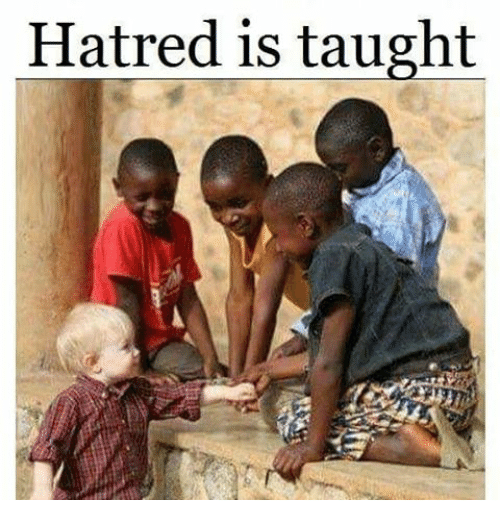 hatred is taught